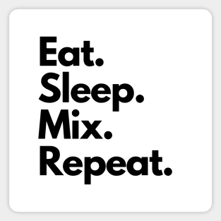 Eat Sleep Mix Repeat Magnet